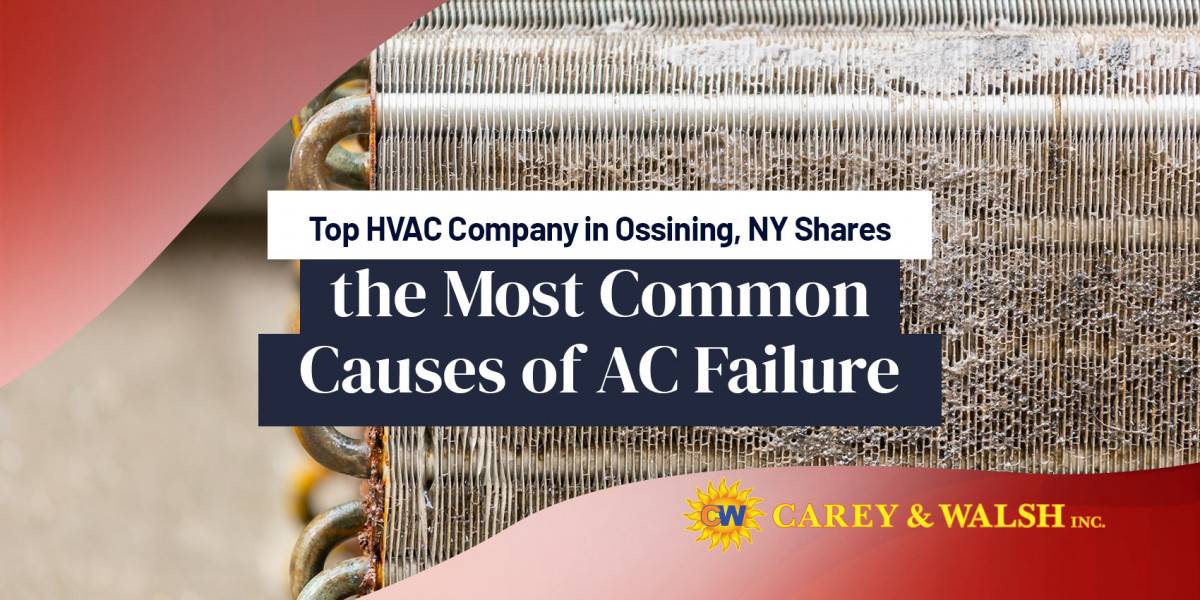 Top HVAC Company in Ossining, NY Shares the Most Common Causes of A/C Failure
