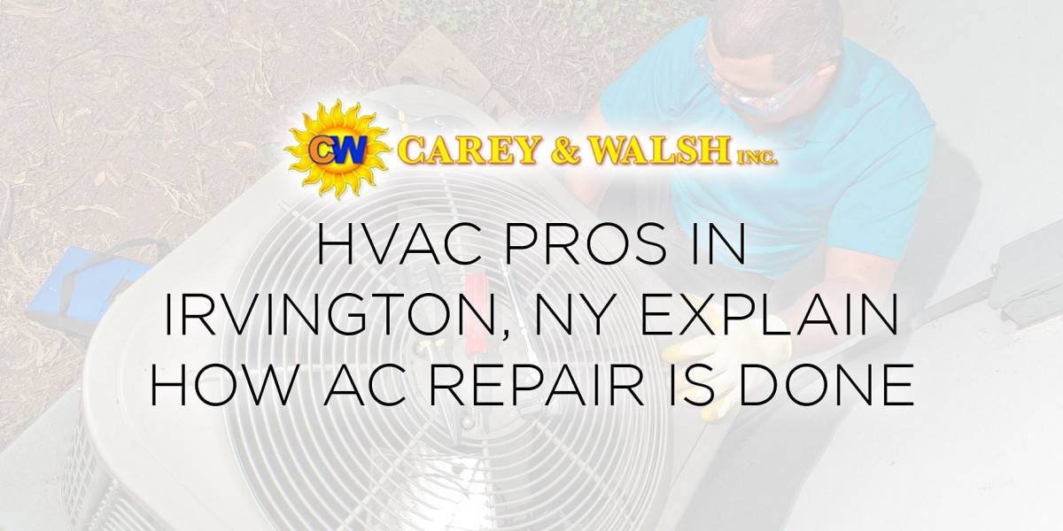HVAC Pros in Irvington, NY Explain How AC Repair Is Done